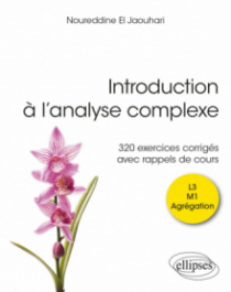 Introduction à l’analyse complexe - 320 exercices corrigés avec rappels de cours