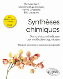 Synthèses chimiques - Des cristaux métalliques aux molécules organiques - Rappels de cours et exercices progressifs