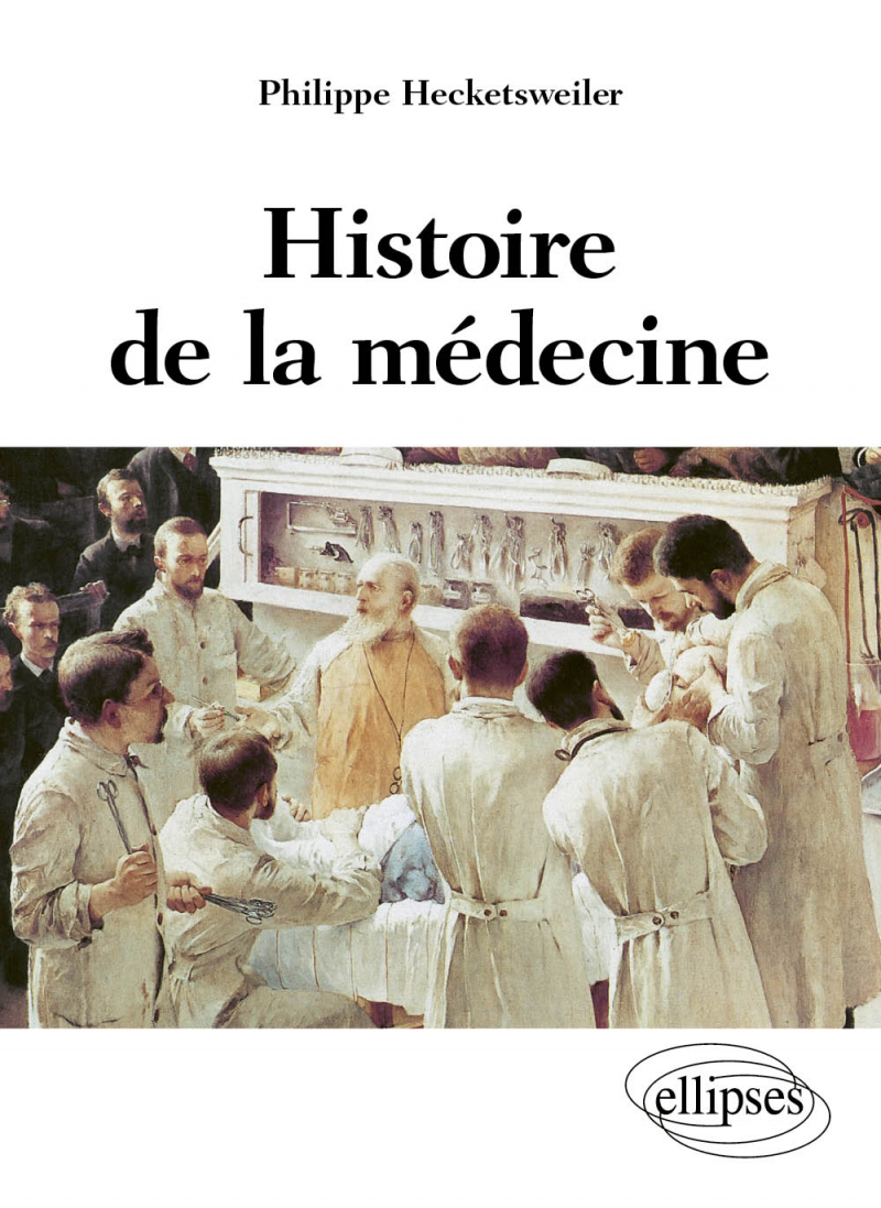 Histoire de la médecine - des malades, des médecins, des soins et de l'éthique biomédicale