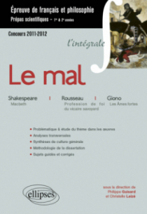 Epreuve français et philosophie. Classes préparatoires scientifiques. Le mal (Macbeth, William Shakespeare, Profession de foi du vicaire savoyard, Jean-Jacques Rousseau, Les Âmes fortes, Jean Giono)