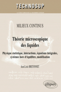 Théorie microscopique des liquides. Physique statistique, interactions, équations intégrales, systèmes hors d’équilibre,   modélisation. MILIEUX CONTINUS (niveau C)