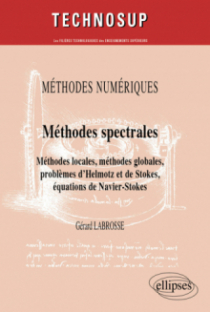 Méthodes spectrales. Méthodes locales, méthodes globales, problèmes d’Helmotz et de Stokes, équations de Navier-Stokes. Méthodes numériques (niveau C)