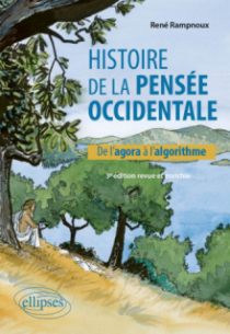 Histoire de la pensée occidentale. 3e édition revue et enrichie - De l'agora à l'algorithme - 3e édition