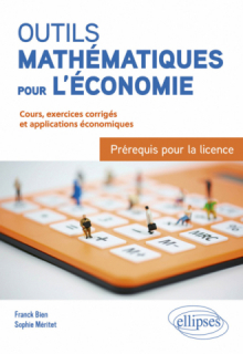 Outils mathématiques pour l'économie : Prérequis pour la licence - Cours, exercices corrigés et applications économiques
