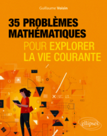 35 problèmes mathématiques pour explorer la vie courante