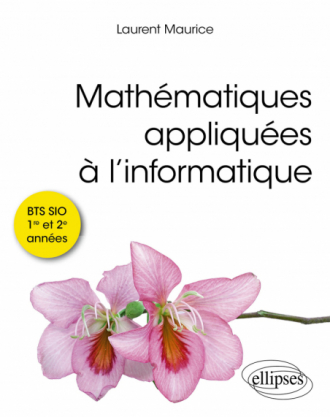 Mathématiques appliquées à l’informatique - BTS SIO 1re et 2e années