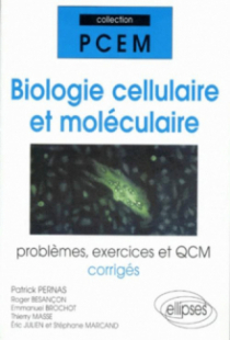 Biologie cellulaire et moléculaire - Problèmes, exercices et QCM corrigés