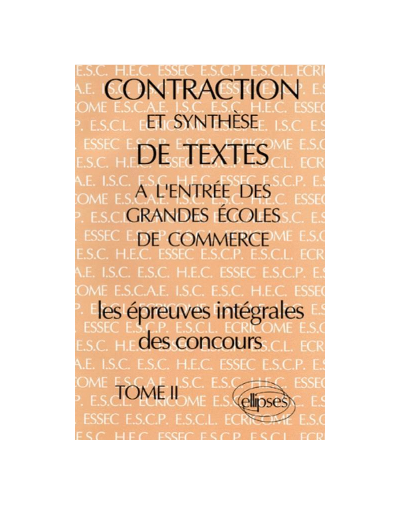 Contraction et synthèse de textes à l'entrée des Grandes Écoles de Commerce - Épreuves de concours, tome II