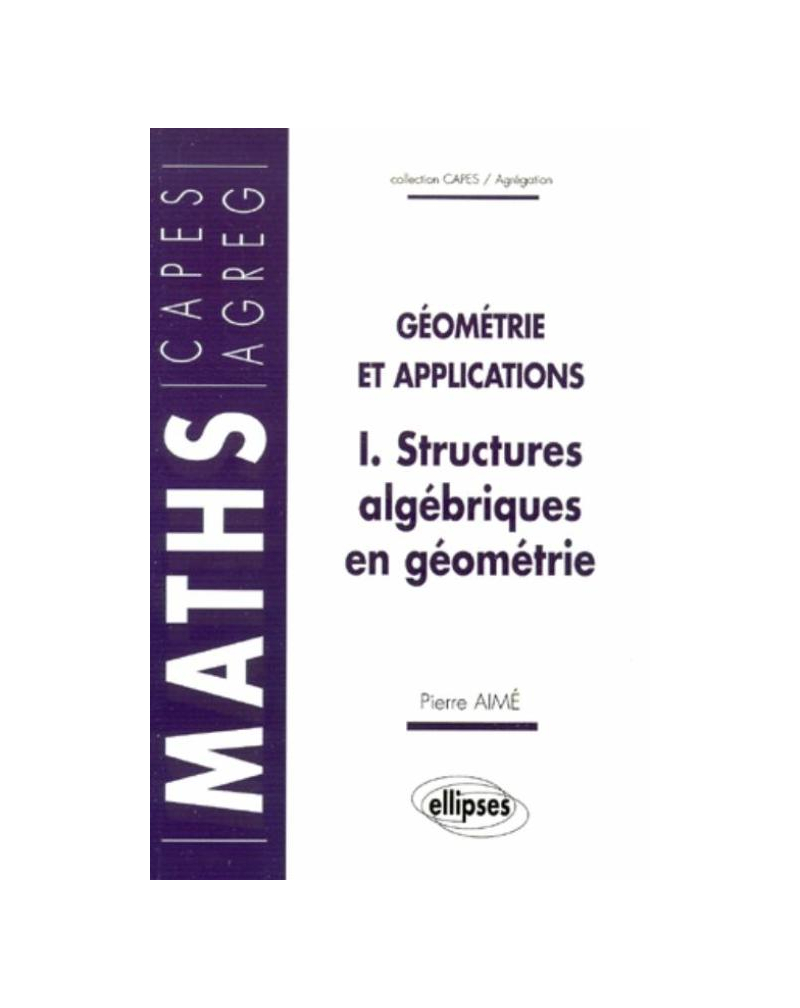 Structures algébriques en géométrie - Géométrie et applications