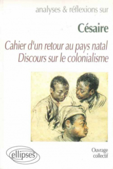 Césaire, Cahier d'un retour au pays natal - Discours sur le colonialisme