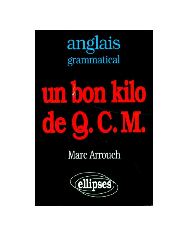 Anglais grammatical - Un bon kilo de Q.C.M.