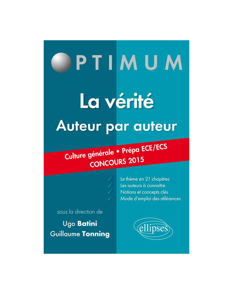 La vérité. Auteur par auteur. (Culture générale. Prépas commerciales ECE/ECS. Concours 2015)