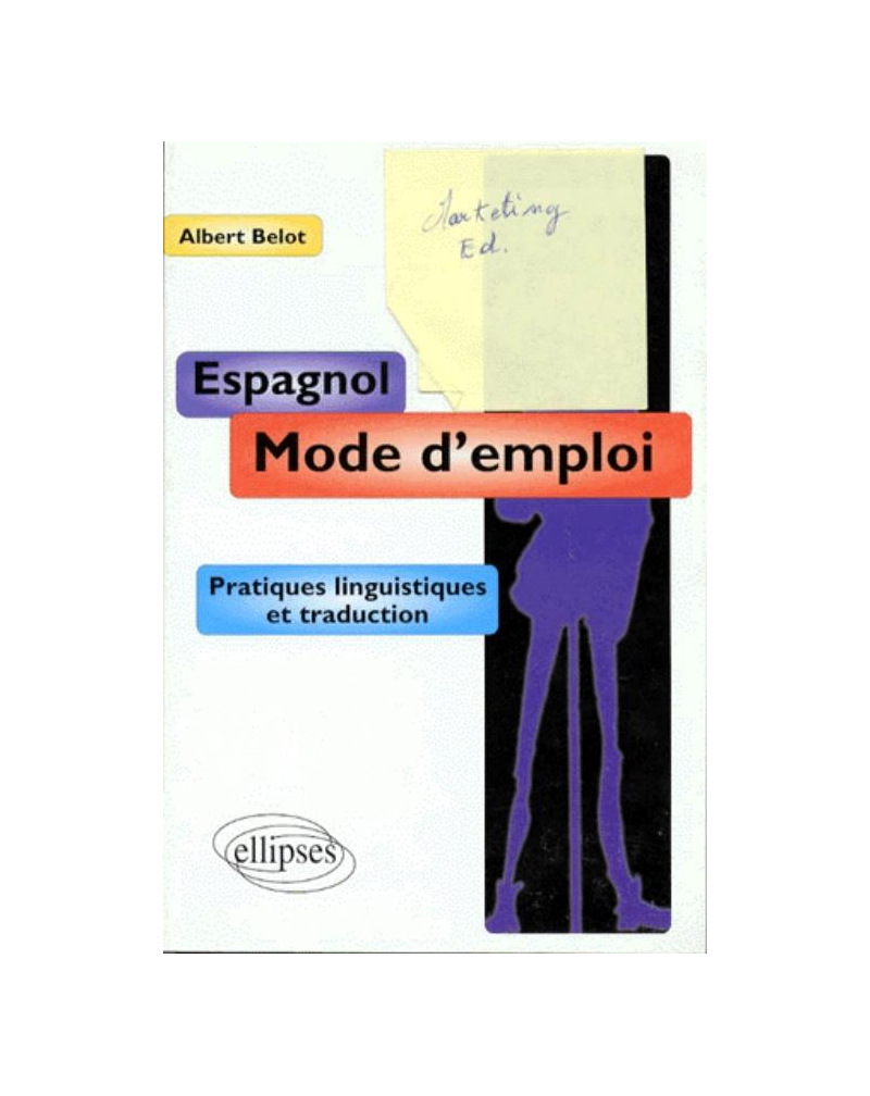 Espagnol - Mode d'emploi - Pratiques linguistiques et traduction