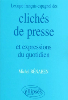 Lexique français/espagnol des Clichés de presse et expressions du quotidien