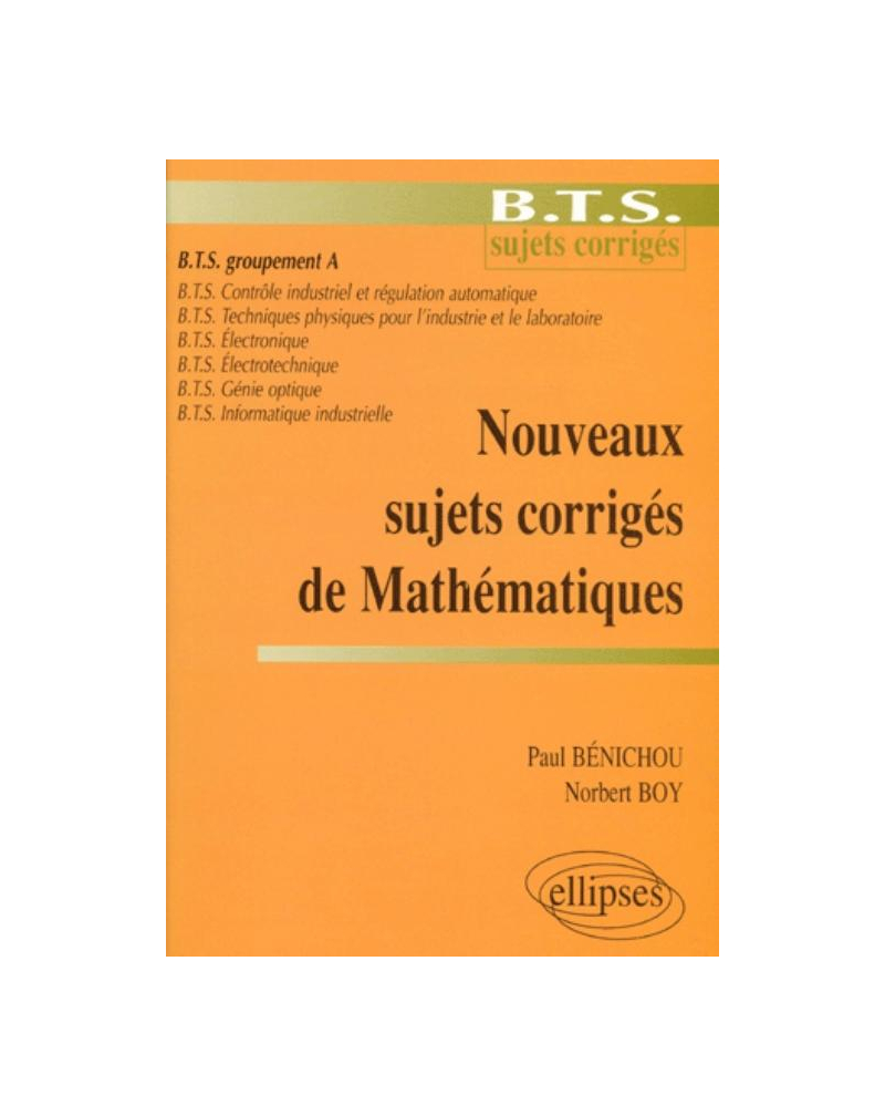 Nouveaux sujets corrigés de Mathématiques - BTS Groupement A
