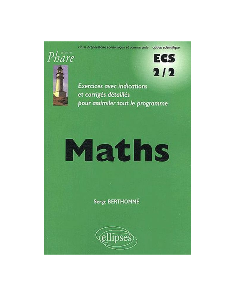 Mathématiques ECS - 2e année prépa éco, voie scientifique - Exercices corrigés