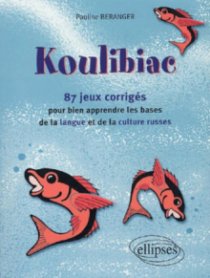Koulibiac - 87 jeux corrigés pour bien apprendre les bases de la langue et de la culture russes