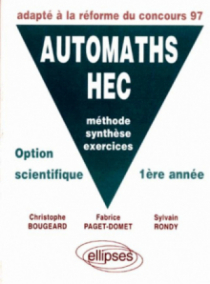 AUTOMATHS HEC - Méthode, synthèse, exercices - Option scientifique 1re année