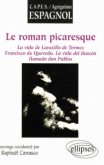 roman picaresque (Le), La vida de Larazillo de Tormes,  Francisco de Quevedo, La vida del Buscón,  Ilamado don Pablos