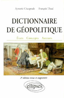 Dictionnaire de géopolitique - 2e édition revue et augmentée