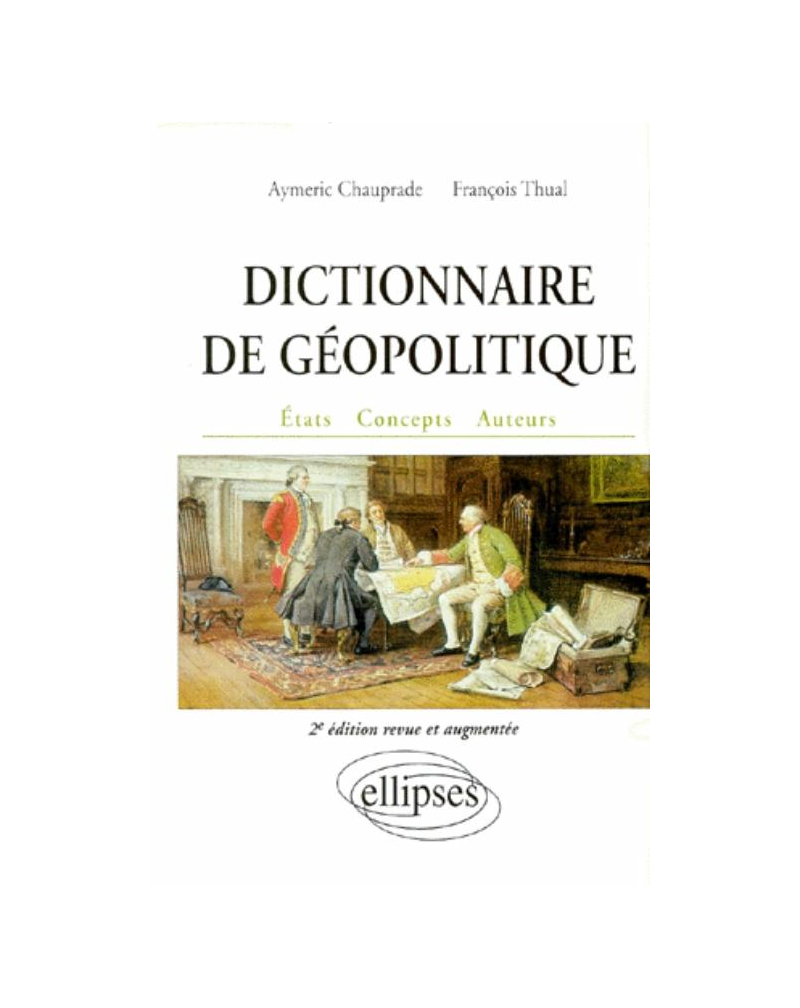 Dictionnaire de géopolitique - 2e édition revue et augmentée