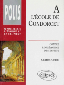 école de Condorcet (L') - Contre l'orléanisme des esprits