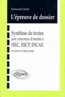 épreuve de dossier (L') - Synthèse de textes aux concours d'entrée à HEC, ESCP, ESCAE en 1990-1991-1992 en 1re et 2e année