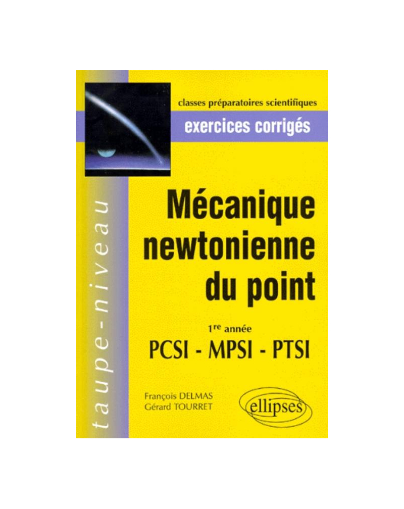 Mécanique Newtonienne du point PCSI-MPSI-PTSI - Exercices corrigés