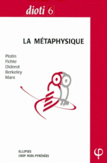 DIOTI 6 - CAPES & Agrégation philosophie, 2000 - La métaphysique - Plotin - Fichte - Diderot - Berkeley - Marx