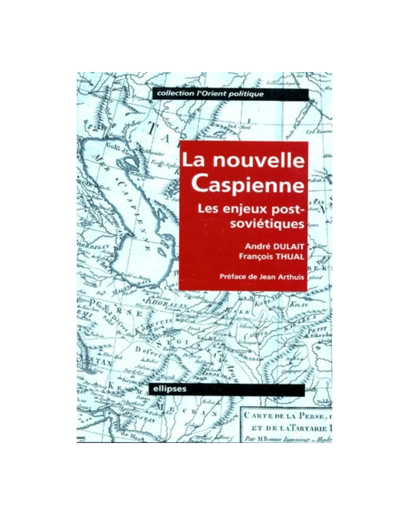La nouvelle Caspienne - Les nouveaux enjeux post-soviétiques