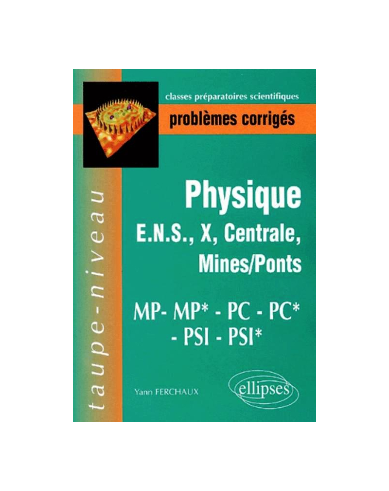 Physique, Polytechnique, ULM, Centrale, Mines, PC*-PC-MP*-MP-PSI*-PSI