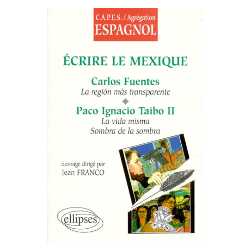 Écrire le Mexique : Carlos Fuentes, La región más transparente, Paco Ignacio Taibo II, La vida misma, La sombra de la sombra