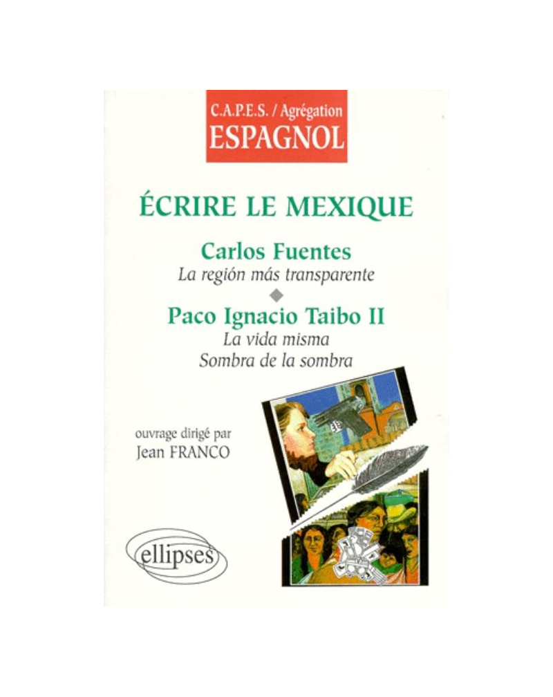 Écrire le Mexique : Carlos Fuentes, La región más transparente, Paco Ignacio Taibo II, La vida misma, La sombra de la sombra
