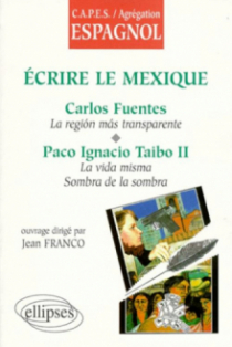 Écrire le Mexique : Carlos Fuentes, La región más transparente, Paco Ignacio Taibo II, La vida misma, La sombra de la sombra