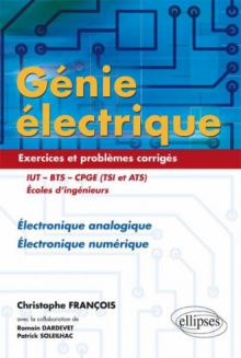 Génie électrique - Exercices et problèmes corrigés - Électronique analogique, Électronique numérique