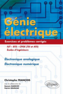 Génie électrique - Exercices et problèmes corrigés - Électronique analogique, Électronique numérique