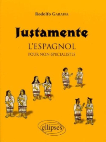 Justamente - L'espagnol pour non-spécialistes