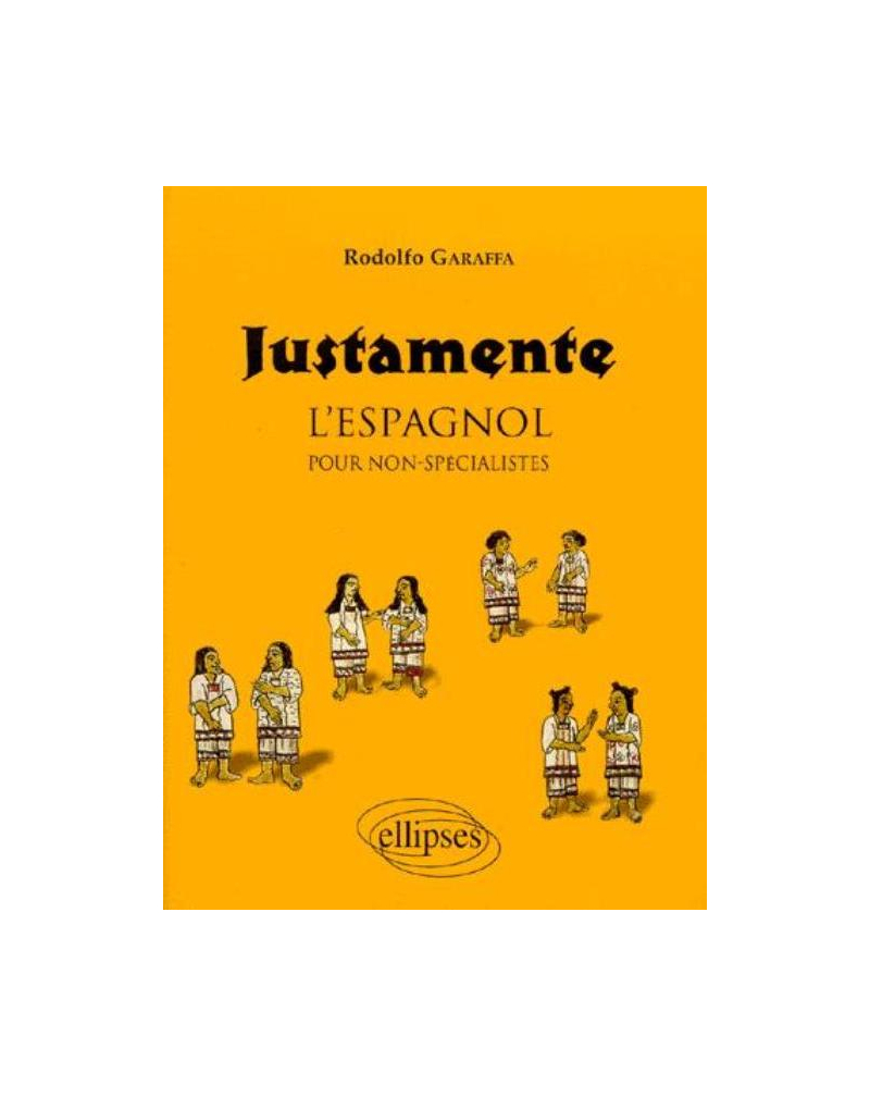 Justamente - L'espagnol pour non-spécialistes