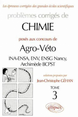 Chimie Agro-Véto (INA-ENSA, ENV, ENSG Nancy, Archimède BCPST) - 1995-1999 - Tome 3