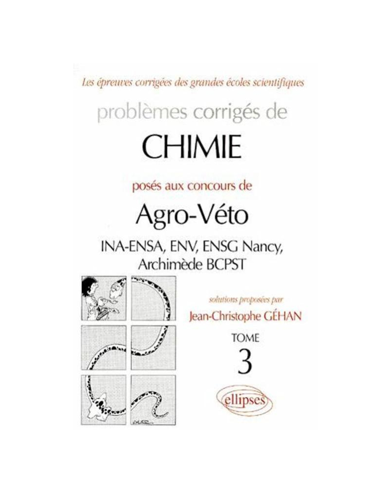 Chimie Agro-Véto (INA-ENSA, ENV, ENSG Nancy, Archimède BCPST) - 1995-1999 - Tome 3