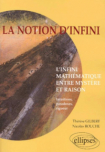 notion d'infini (La) - L'infini mathématique entre mystère et raison, intuitions, paradoxes, rigueur