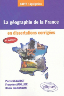 La géographie de la France en dissertations corrigées - 3e édition mise à jour