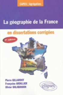 La géographie de la France en dissertations corrigées - 3e édition mise à jour