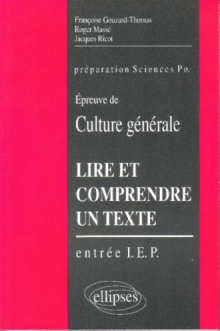 Lire et comprendre un texte - L'épreuve de culture générale à l'entrée des I.E.P.