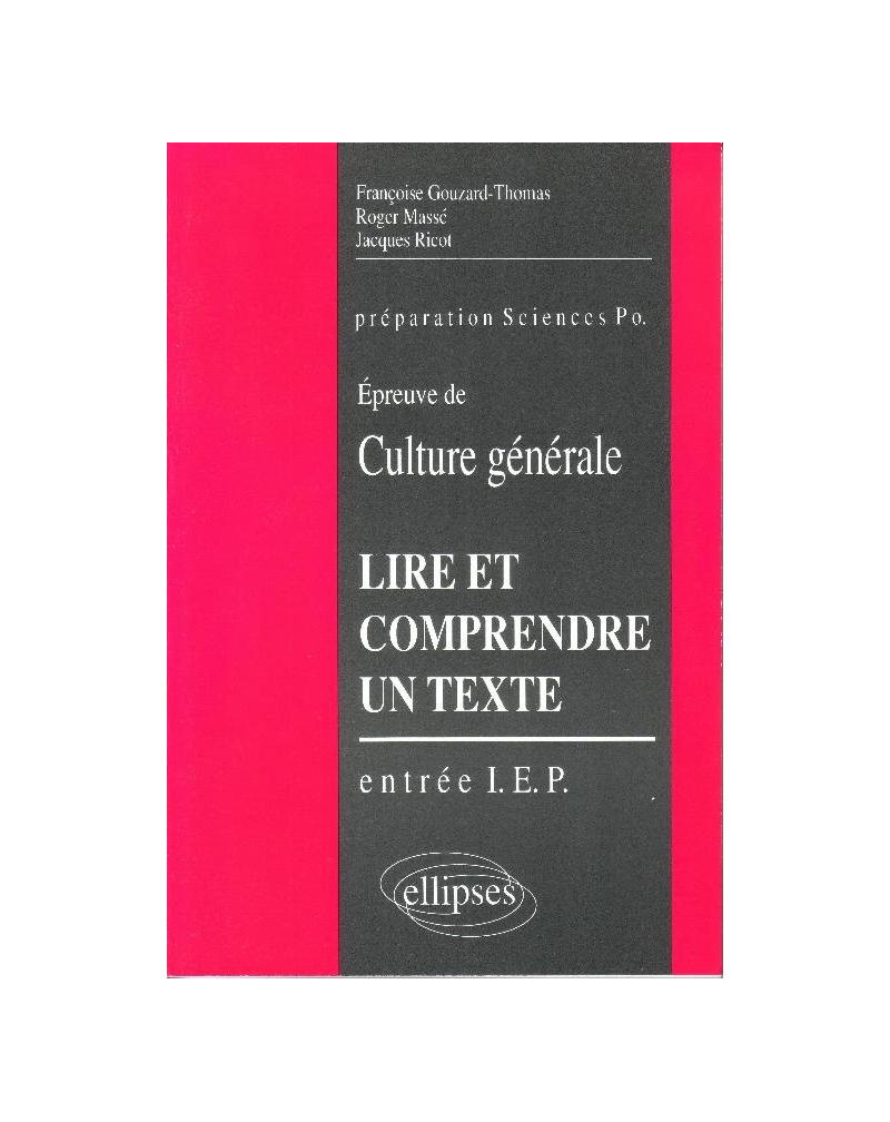 Lire et comprendre un texte - L'épreuve de culture générale à l'entrée des I.E.P.