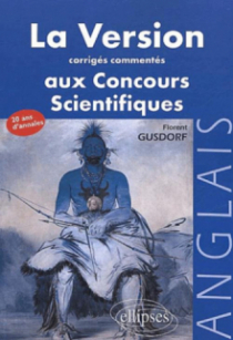 version anglaise aux concours (La) - Corrigés commentés des versions aux concours des grandes écoles scientifiques