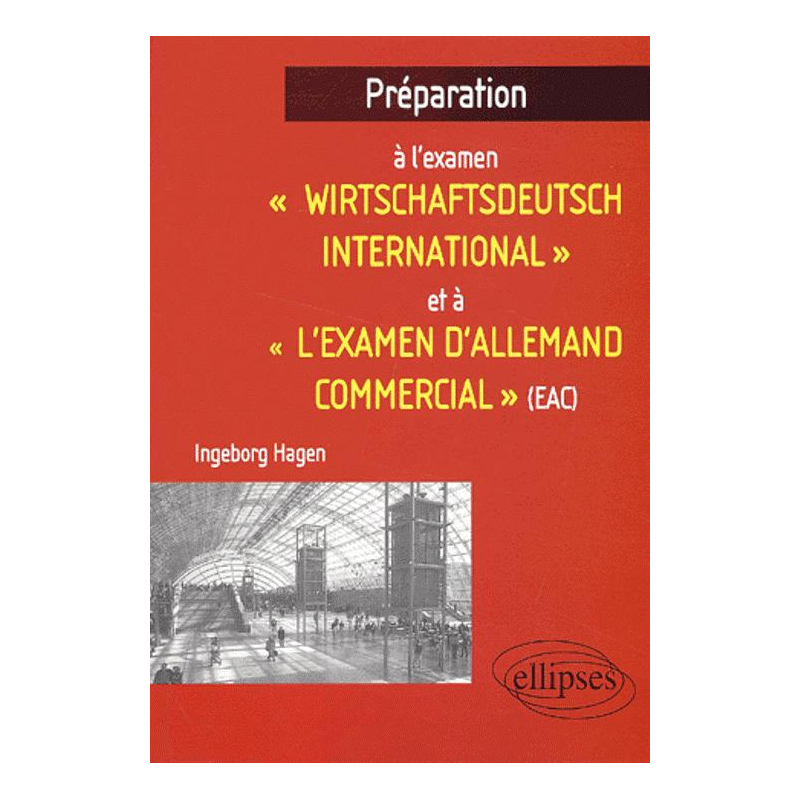 Préparation à l'examen 'Wirtschaftsdeutch international' et à 'l'examen d'allemand commercial' (EAC)