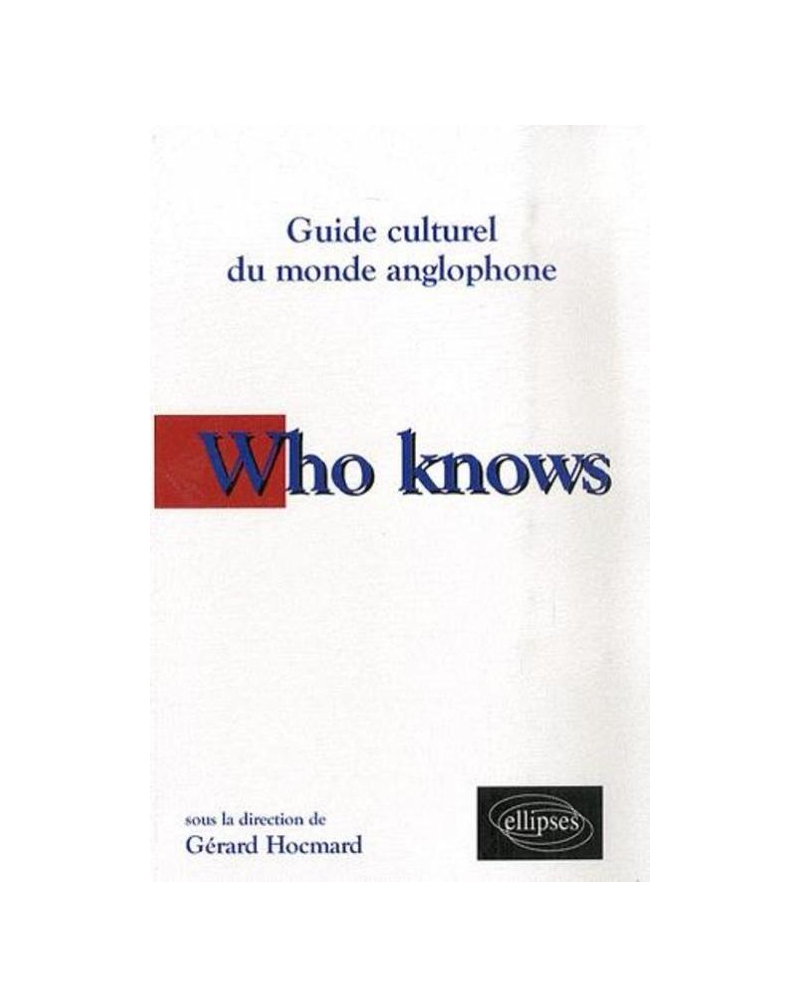 Who knows. Guide culturel du monde anglophone