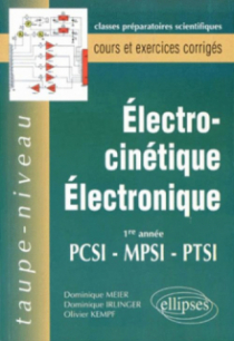 Électrocinétique - Électronique PCSI-MPSI-PTSI - Cours et exercices corrigés