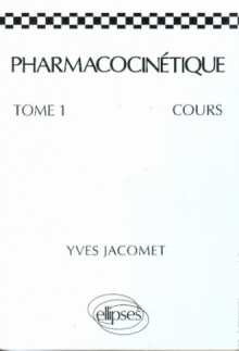 Pharmacocinétique - Cours - Tome 1